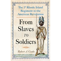 From Slaves to Soldiers: The 1st Rhode Island Regiment in the American Revolution - Paperback