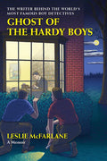 Ghost of the Hardy Boys: The Writer Behind the World's Most Famous Boy Detectives - Hardcover