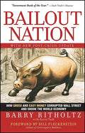 Bailout Nation: How Greed and Easy Money Corrupted Wall Street and Shook the World Economy - Paperback