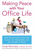 Making Peace with Your Office Life: End the Battles, Shake the Blues, Get Organized, and Be Happier at Work - Paperback