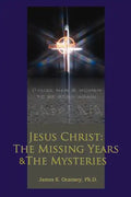 Jesus Christ: The Missing Years & the Mysteries - Paperback