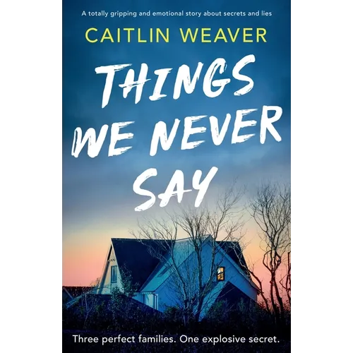 Things We Never Say: An unforgettable, emotional story of secrets and lies - Paperback