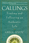 Callings: Finding and Following an Authentic Life - Paperback