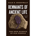 Remnants of Ancient Life: The New Science of Old Fossils - Paperback