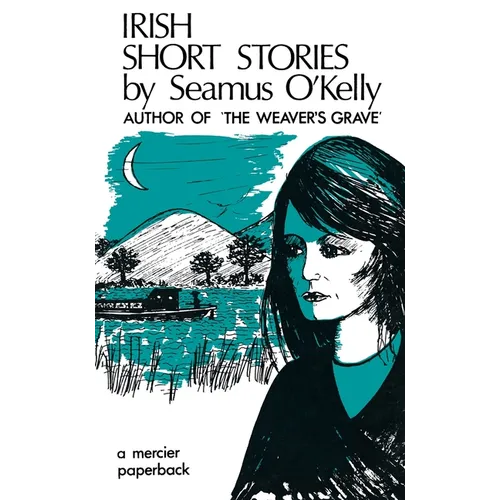 Irish Short Stories by Seamus O' Kelly: Author of The Weaver's Grave - Paperback