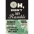Oh, Didn't They Ramble: Rounder Records and the Transformation of American Roots Music - Hardcover