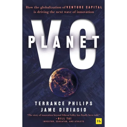 Planet VC: How the Globalization of Venture Capital Is Driving the Next Wave of Innovation - Paperback