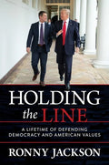 Holding the Line: A Lifetime of Defending Democracy and American Values - Hardcover