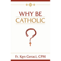 Why Be Catholic - Hardcover