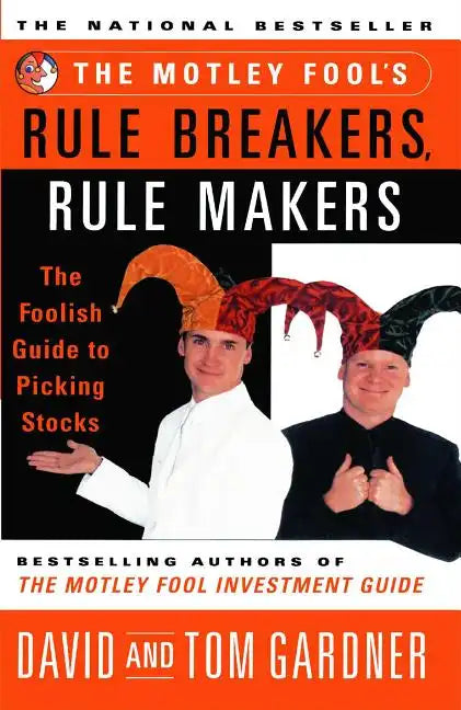 Motley Fool's Rule Breakers, Rule Makers: The Foolish Guide to Picking Stocks - Paperback