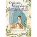 Ordinary, Extraordinary Jane Austen: The Story of Six Novels, Three Notebooks, a Writing Box, and One Clever Girl - Hardcover
