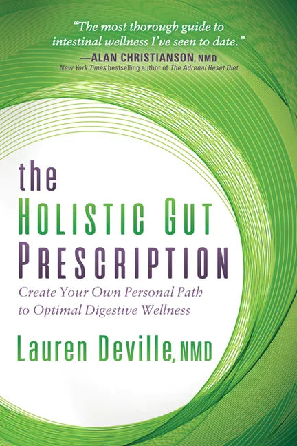 The Holistic Gut Prescription: Create Your Own Personal Path to Optimal Digestive Wellness - Paperback