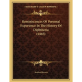 Reminiscences Of Personal Experience In The History Of Diphtheria (1885) - Paperback