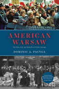 American Warsaw: The Rise, Fall, and Rebirth of Polish Chicago - Paperback