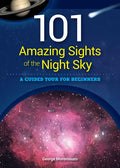 101 Amazing Sights of the Night Sky: A Guided Tour for Beginners - Paperback