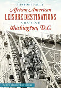 Historically African American Leisure Destinations Around Washington, D.C. - Paperback