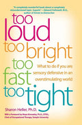 Too Loud, Too Bright, Too Fast, Too Tight: What to Do If You Are Sensory Defensive in an Overstimulating World - Paperback