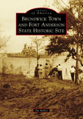 Brunswick Town and Fort Anderson State Historic Site - Paperback