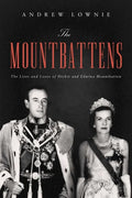 The Mountbattens: The Lives and Loves of Dickie and Edwina Mountbatten - Hardcover