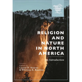 Religion and Nature in North America: An Introduction - Hardcover