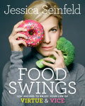 Food Swings: 125+ Recipes to Enjoy Your Life of Virtue & Vice: A Cookbook - Hardcover
