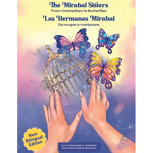 The Mirabal Sisters / Las hermanas Mirabal: From Caterpillars to Butterflies / De orugas a mariposas - Paperback