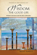 Wisdom: The Good Life: Wisdom Literature and the Rule of Benedict - Paperback