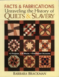 Facts & Fabrications-Unraveling the History of Quilts & Slavery: 8 Projects 20 Blocks First-Person Accounts - Paperback