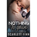 Nothing to Gain: Secret Billionaire - Friends to Lovers Romance - Paperback