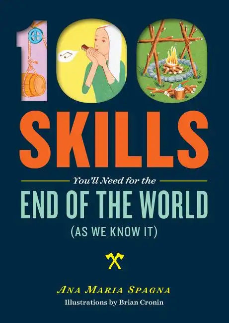100 Skills You'll Need for the End of the World (as We Know It) - Paperback