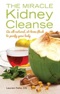 The Miracle Kidney Cleanse: The All-Natural, At-Home Flush to Purify Your Body - Paperback