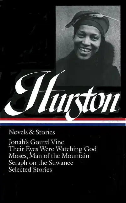 Zora Neale Hurston: Novels & Stories (Loa #74): Jonah's Gourd Vine / Their Eyes Were Watching God / Moses, Man of the Mountain / Seraph on the Suwanee - Hardcover