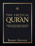 The Critical Qur'an: Explained from Key Islamic Commentaries and Contemporary Historical Research - Hardcover