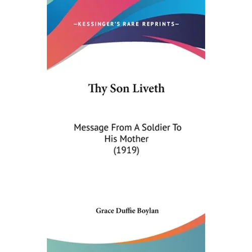 Thy Son Liveth: Message From A Soldier To His Mother (1919) - Hardcover