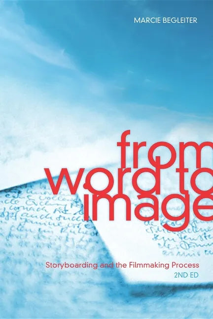 From Word to Image: Storyboarding and the Filmmaking Process - Paperback