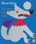 Moon Rope/Un Lazo a la Luna: A Peruvian Folktale/Una Leyenda - Paperback