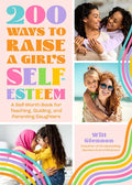 200 Ways to Raise a Girl's Self-Esteem: A Self Worth Book for Teaching, Guiding, and Parenting Daughters (Adolescent Health, Psychology, & Counseling) - Paperback