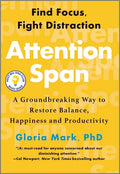 Attention Span: A Groundbreaking Way to Restore Balance, Happiness and Productivity - Hardcover