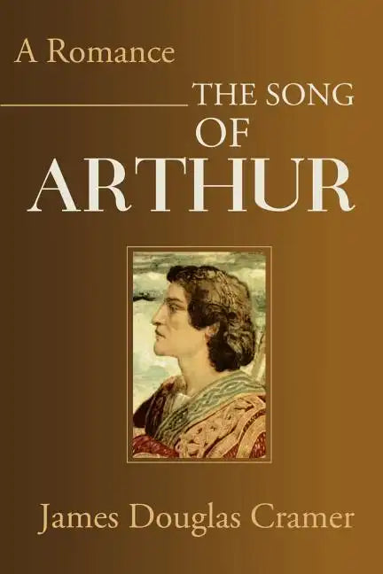 The Song of Arthur: A Romance - Paperback