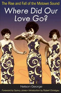 Where Did Our Love Go?: The Rise and Fall of the Motown Sound - Paperback