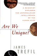 Are We Unique: A Scientist Explores the Unparalleled Intelligence of the Human Mind - Paperback