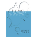 Biblical Approaches to Pastoral Counseling - Paperback