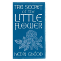 The Secret of the Little Flower - Hardcover