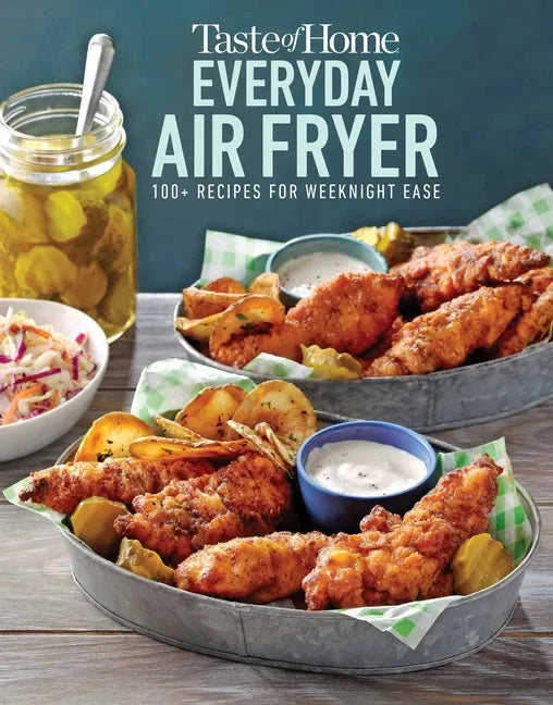 Taste of Home Everyday Air Fryer: 112 Easy Recipes for Weeknight Meals - Features Dinners, Snacks, and Desserts, Paperback - Paperback