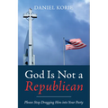 God Is Not a Republican - Paperback