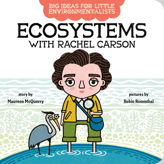 Big Ideas for Little Environmentalists: Ecosystems with Rachel Carson - Board Book