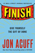 Finish: Give Yourself the Gift of Done - Paperback