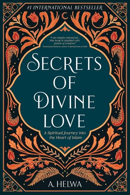 Secrets of Divine Love: A Spiritual Journey into the Heart of Islam - Paperback