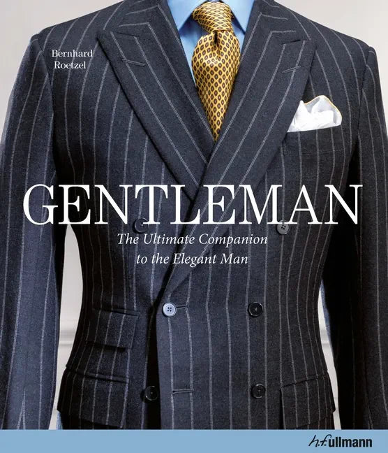 Gentleman: The Ultimate Companion to the Elegant Man: 20 Years Anniversary Edition - Hardcover