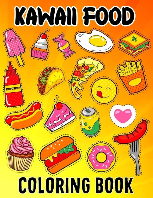 Kawaii Food Coloring Book: Kawaii Food Coloring Book For Kids Ages 4-8 Cute Dessert, Cupcake, Donut, Candy, Ice Cream, Chocolate, Doddle Coloring - Paperback